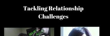 Tackling Relationships Challenges